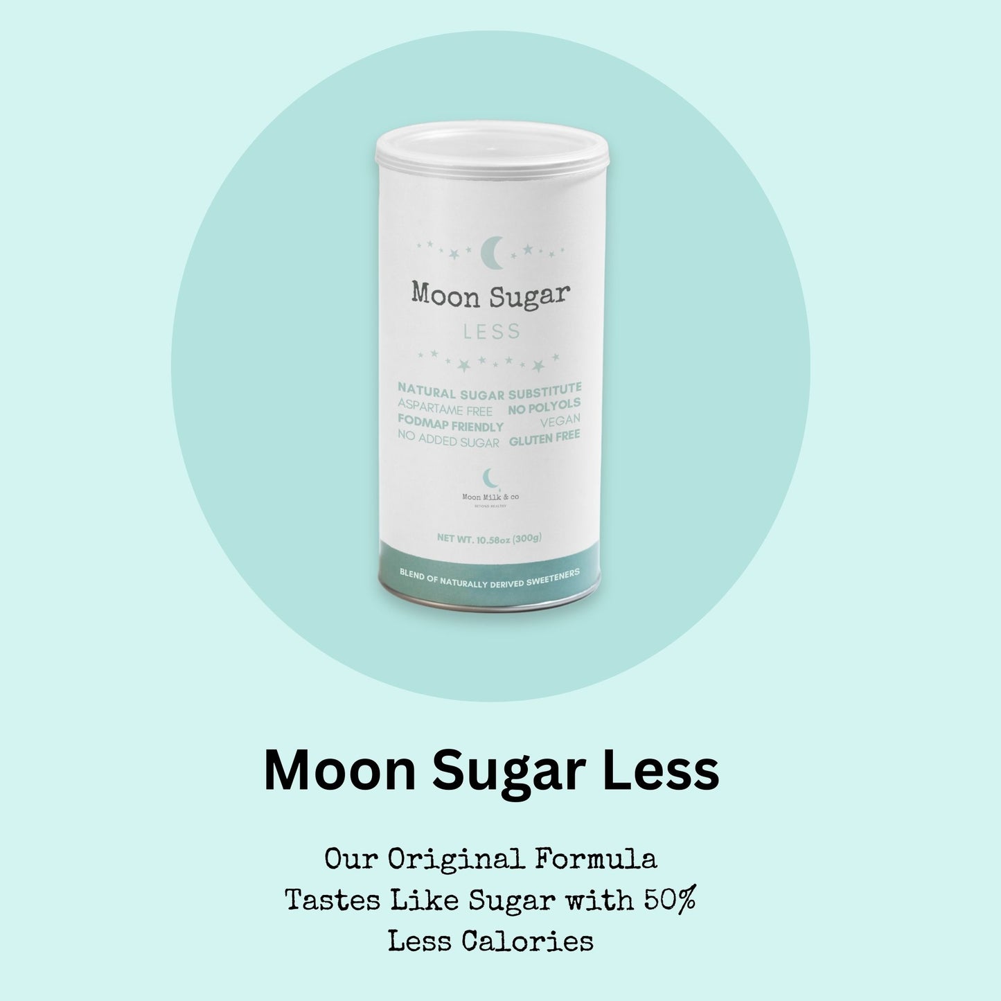 Moon Sugar Less